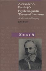 Fizer J. Alexander A. Potebnja's Psycholinguistic Theory of Literature: A Metacritical Inquiry