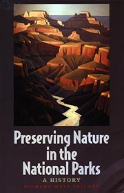 Sellars R.W. Preserving Nature in the National Parks: A History
